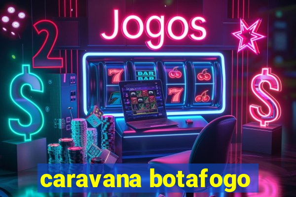 caravana botafogo